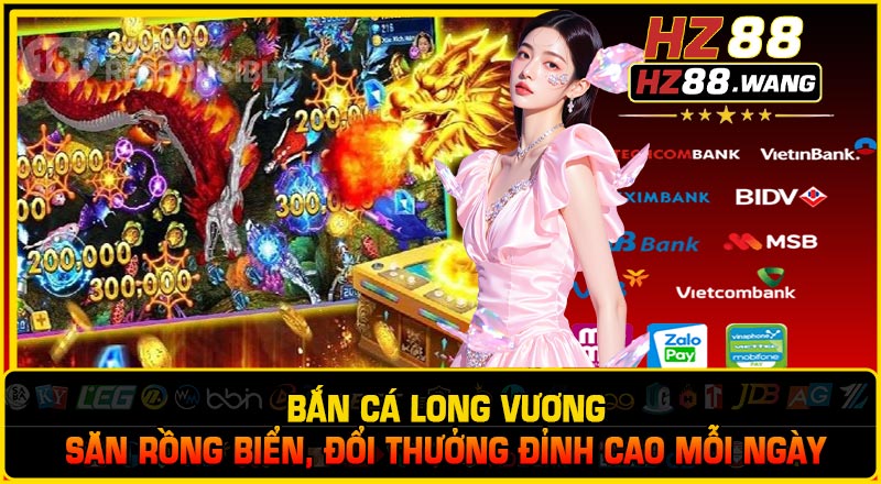 Bắn Cá Long Vương – Săn Rồng Biển, Đổi Thưởng Đỉnh Cao Mỗi Ngày