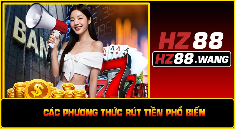 Các Phương Thức Rút Tiền Phổ Biến