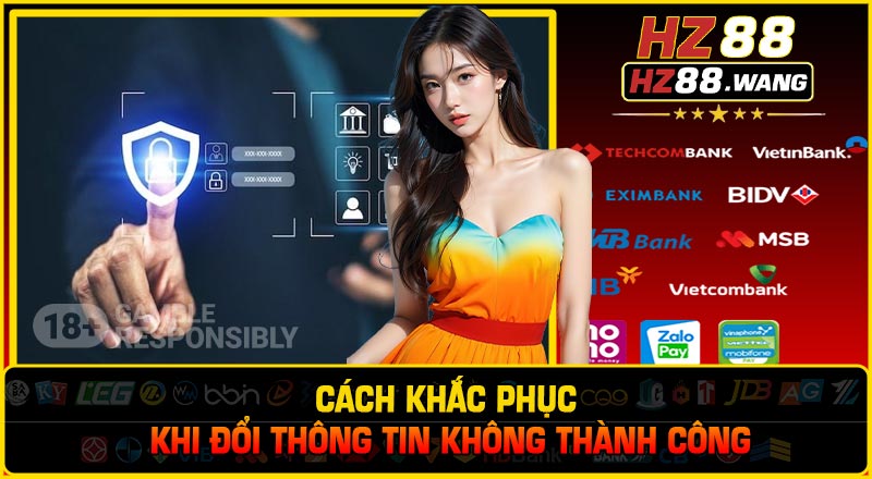 Cách Khắc Phục Khi Đổi Thông Tin Không Thành Công