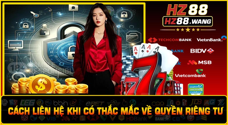 Cách Liên Hệ Khi Có Thắc Mắc Về Quyền Riêng Tư