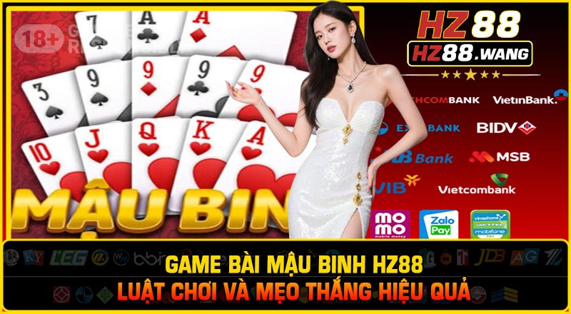 Game Bài Mậu Binh HZ88 – Luật Chơi Và Mẹo Thắng Hiệu Quả