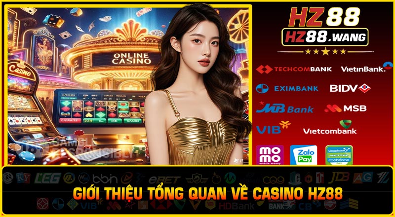 Giới Thiệu Tổng Quan Về CASINO HZ88