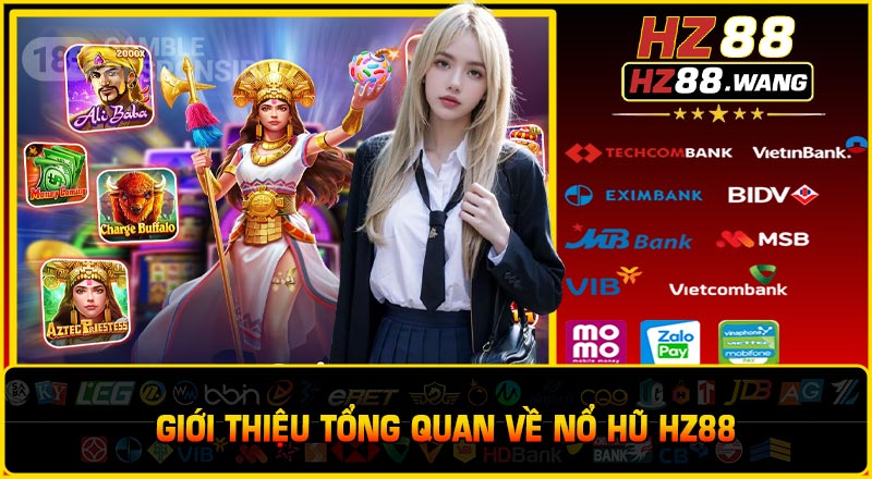 Giới Thiệu Tổng Quan Về Nổ Hũ HZ88