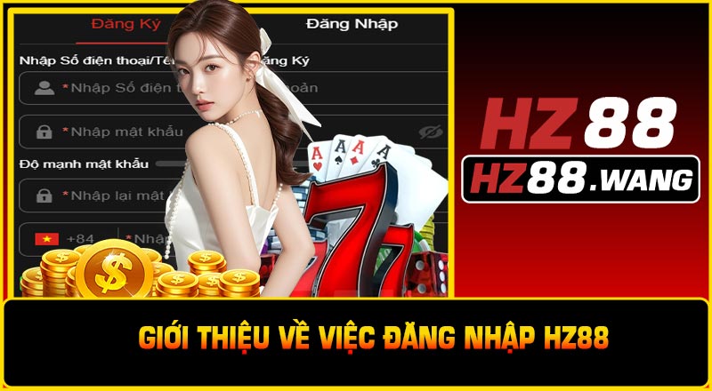 Giới Thiệu Về Việc Đăng Nhập HZ88