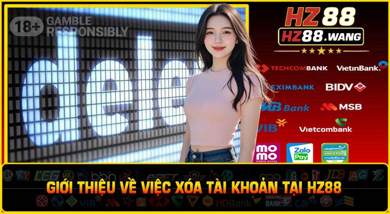 Giới Thiệu Về Việc Xóa Tài Khoản Tại HZ88