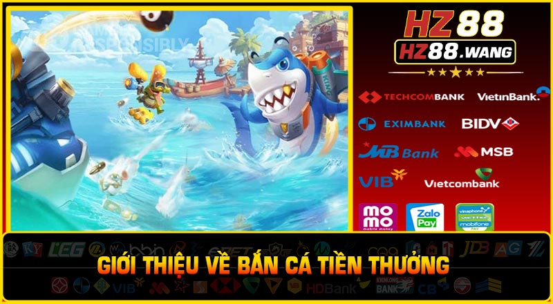 Giới thiệu về Bắn Cá Tiền Thưởng