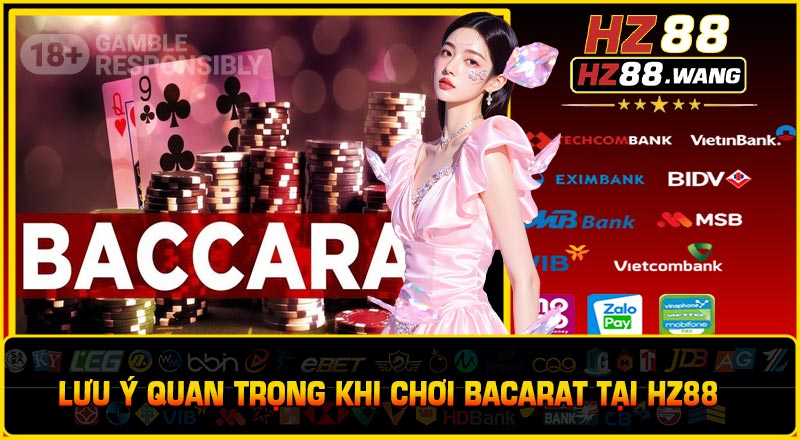 Lưu Ý Quan Trọng Khi Chơi Bacarat Tại HZ88