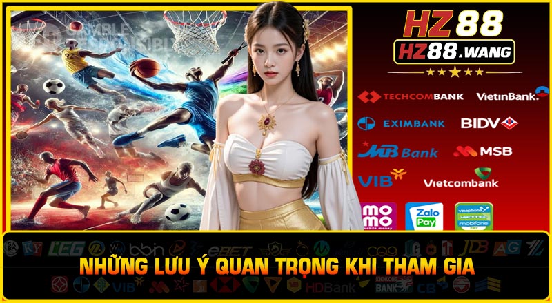 Những Lưu Ý Quan Trọng Khi Tham Gia