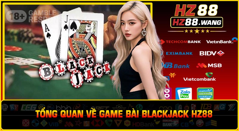 Tổng Quan Về Game Bài Blackjack HZ88