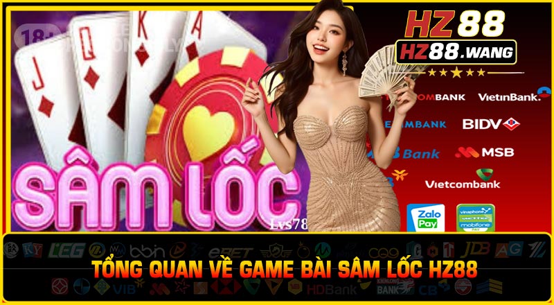 Tổng Quan Về Game Bài Sâm Lốc HZ88