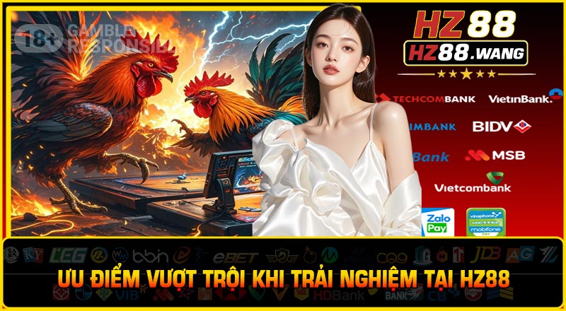 Ưu điểm vượt trội khi trải nghiệm tại HZ88