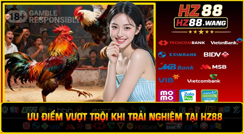 Ưu điểm vượt trội khi trải nghiệm tại HZ88
