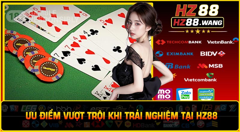 Ưu điểm vượt trội khi trải nghiệm tại HZ88