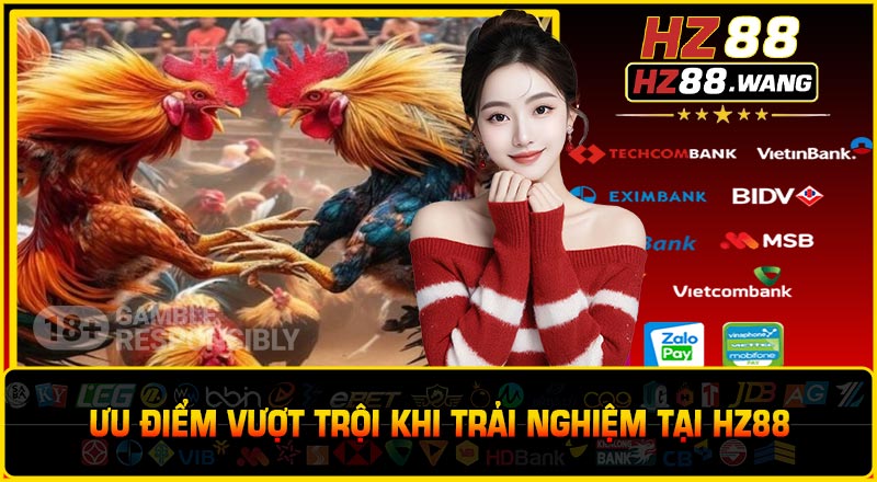 Ưu điểm vượt trội khi trải nghiệm tại HZ88