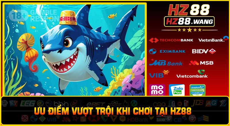 Ưu điểm vượt trội khi chơi tại HZ88